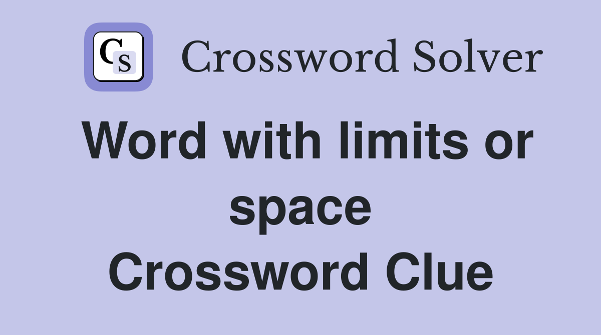Word with limits or space Crossword Clue