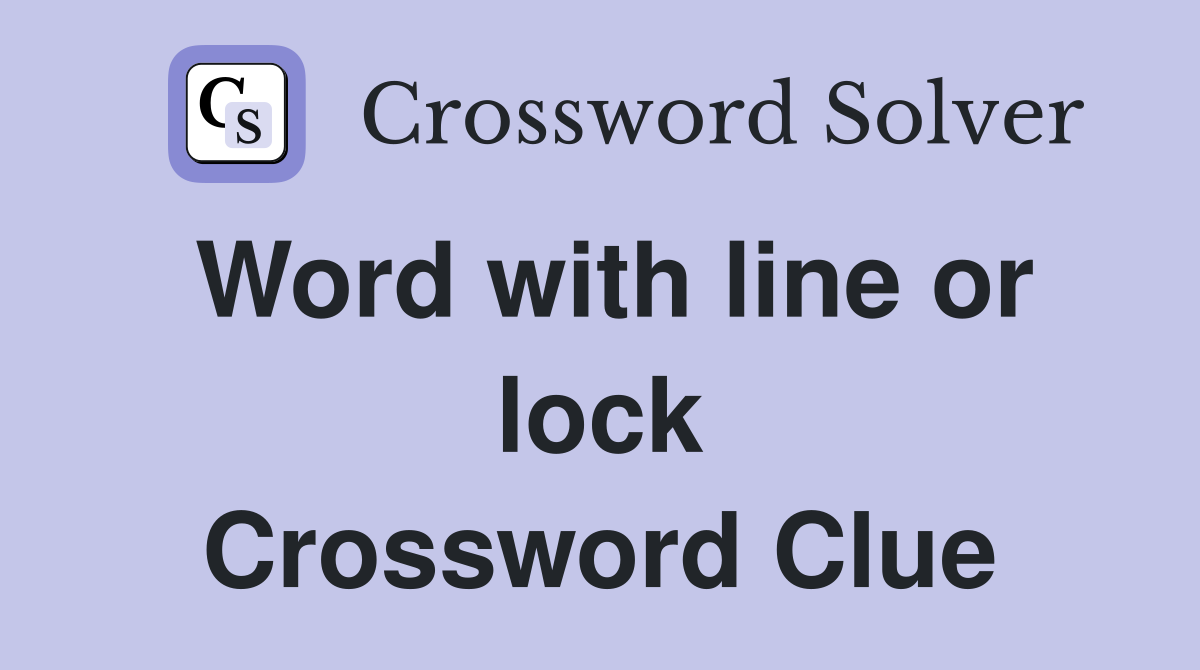 Word with line or lock Crossword Clue