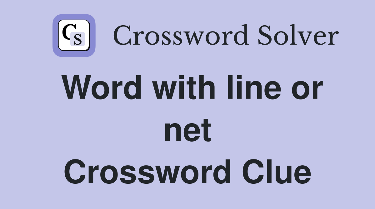 Word with line or net Crossword Clue