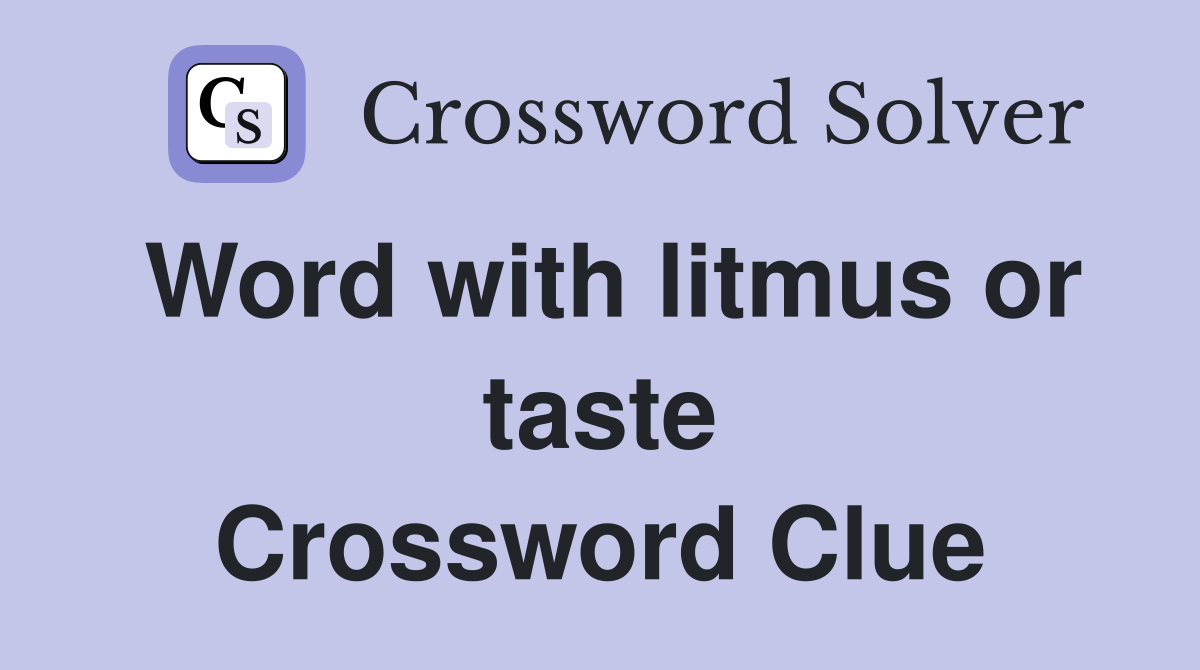 Word with litmus or taste Crossword Clue
