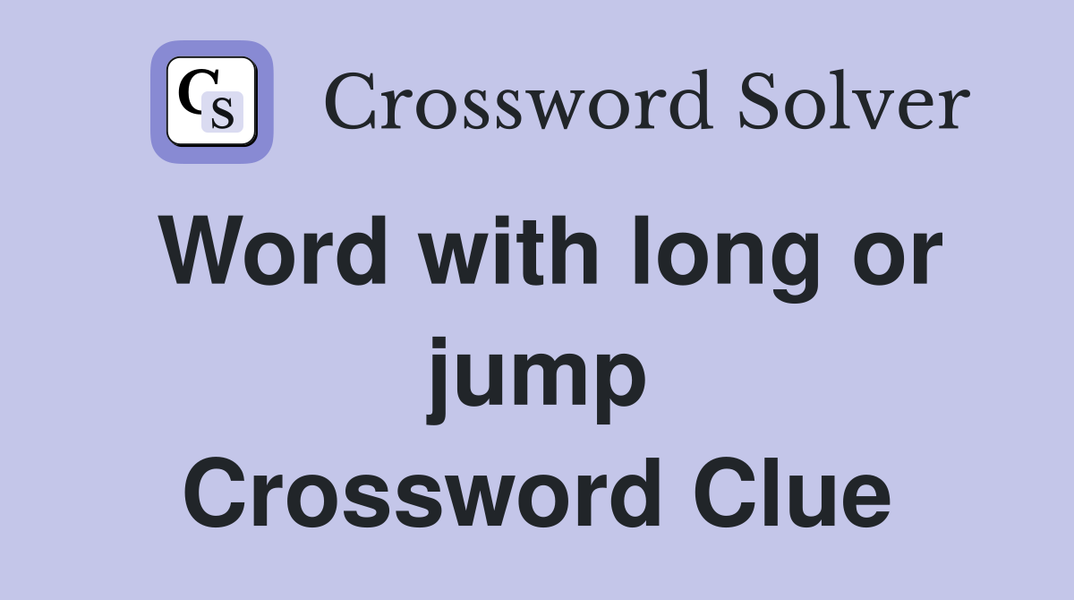 Word with long or jump Crossword Clue