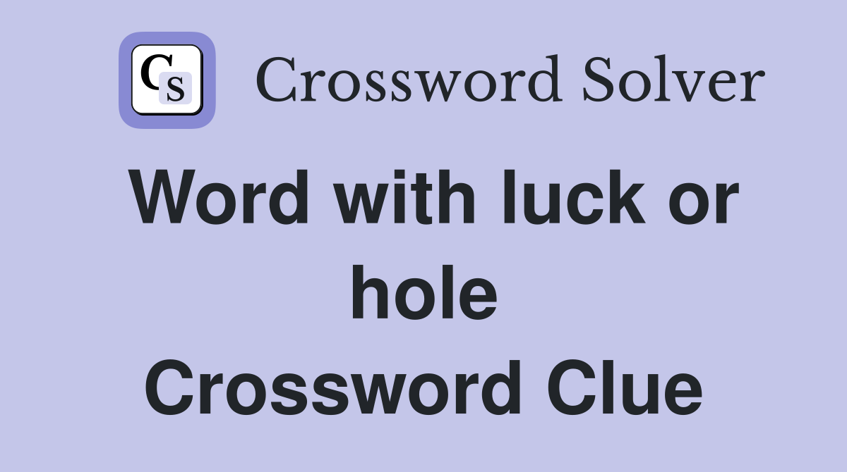 Word with luck or hole Crossword Clue
