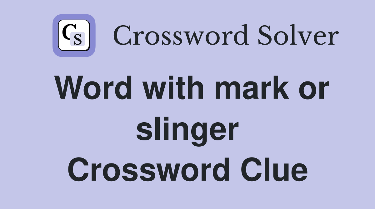 Word with mark or slinger Crossword Clue