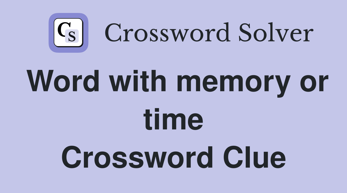 Word with memory or time Crossword Clue