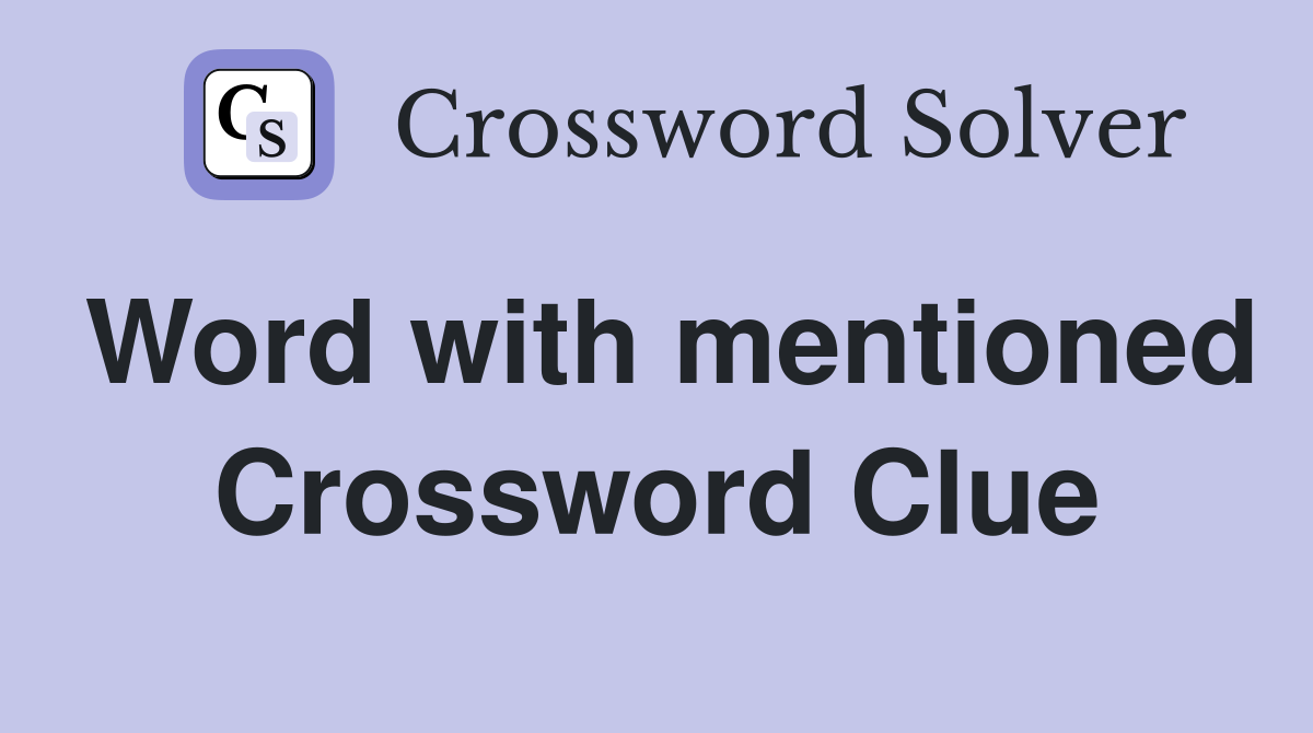 Word with mentioned Crossword Clue