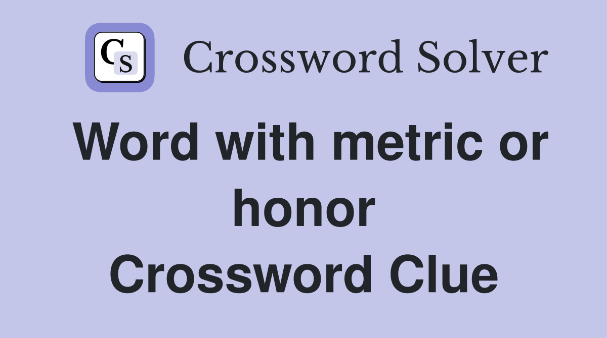 Word with metric or honor Crossword Clue