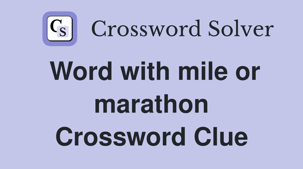 Word with mile or marathon Crossword Clue