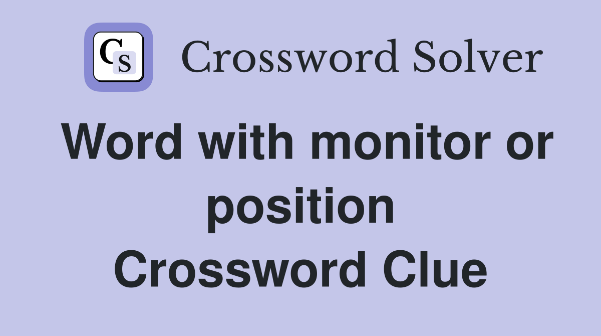 Word with monitor or position Crossword Clue