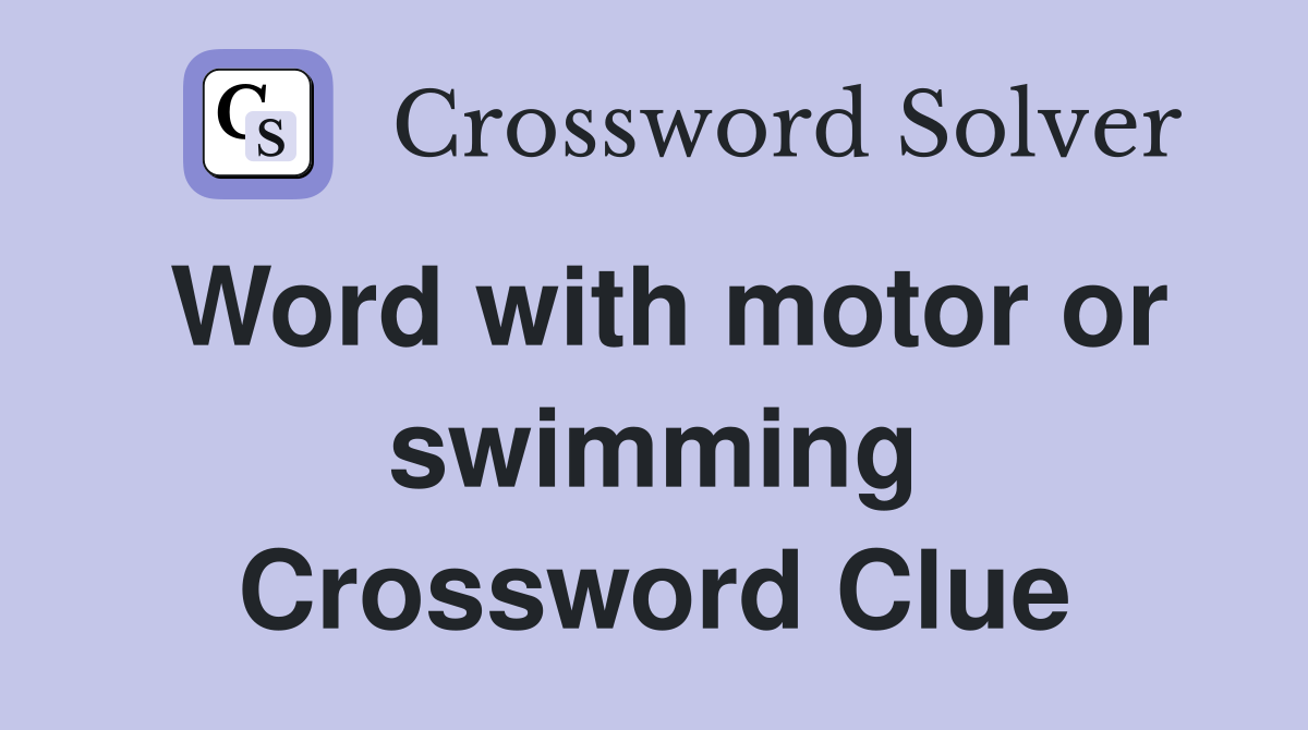 Word with motor or swimming Crossword Clue