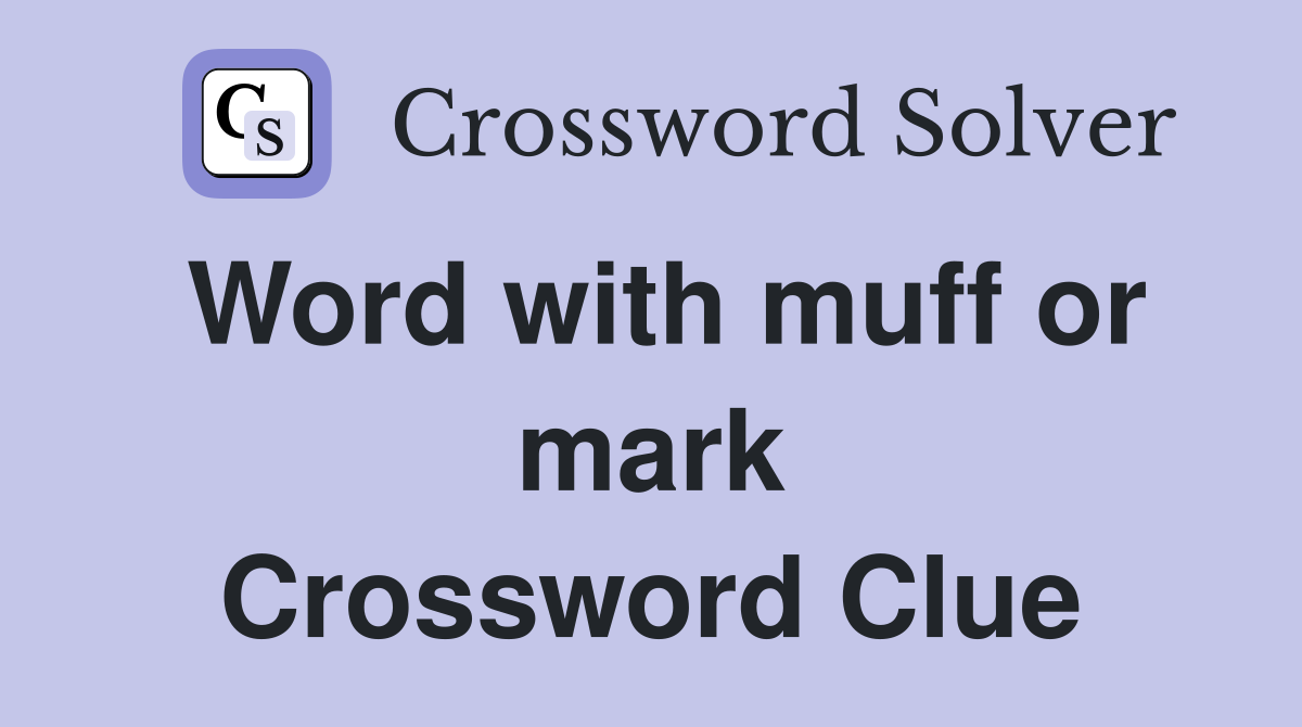 Word with muff or mark Crossword Clue