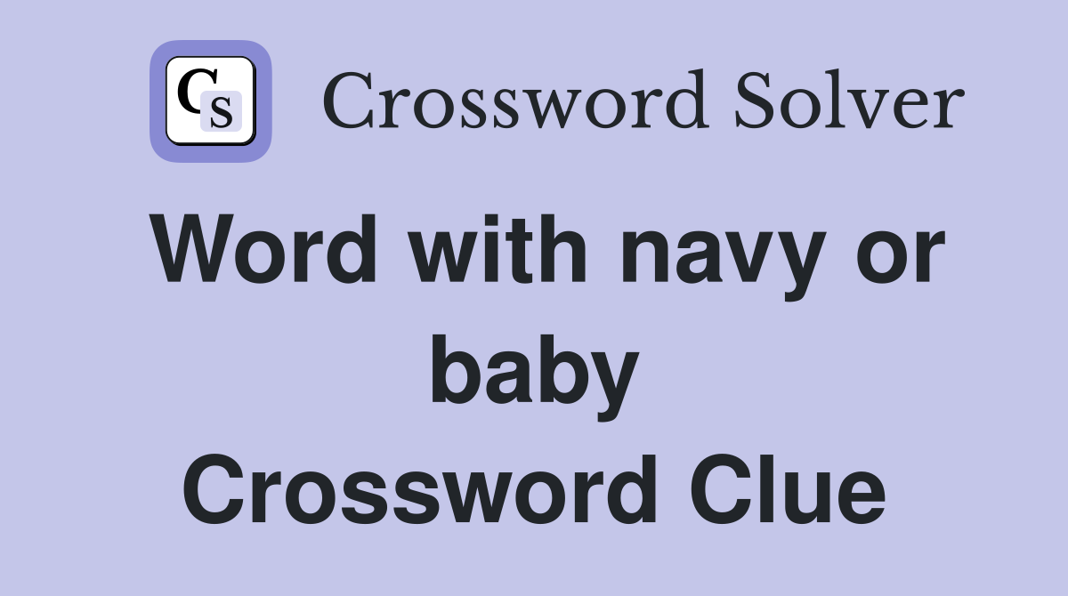 Word with navy or baby Crossword Clue
