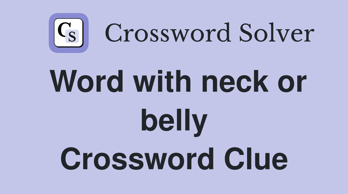 Word with neck or belly Crossword Clue