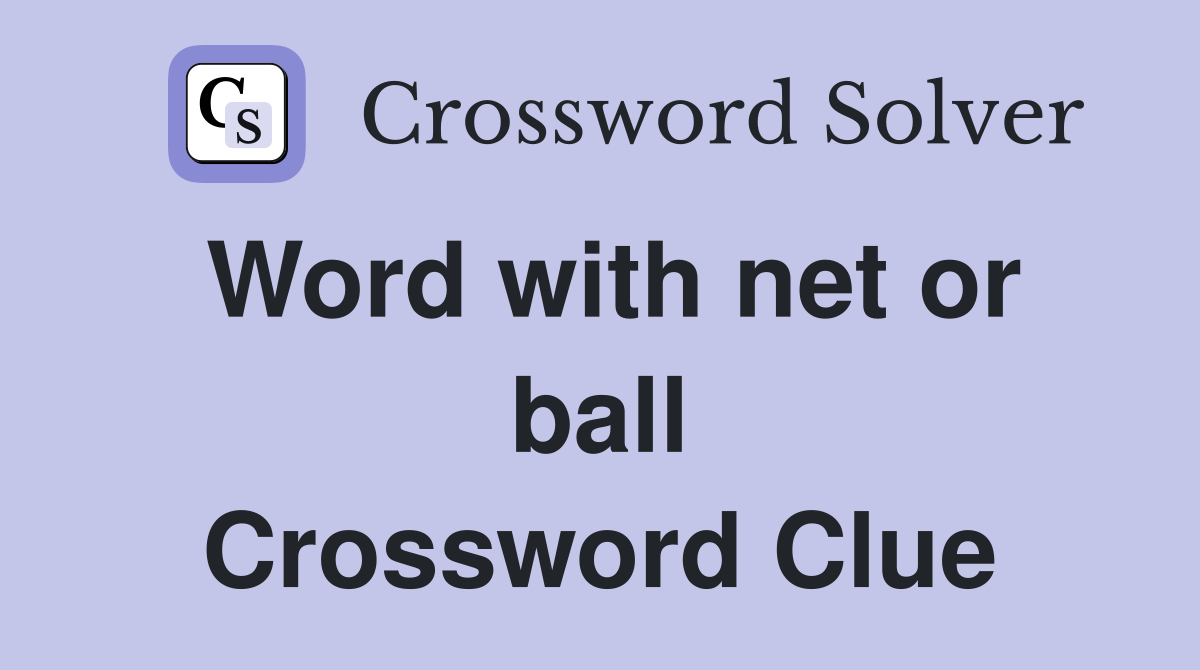 Word with net or ball Crossword Clue