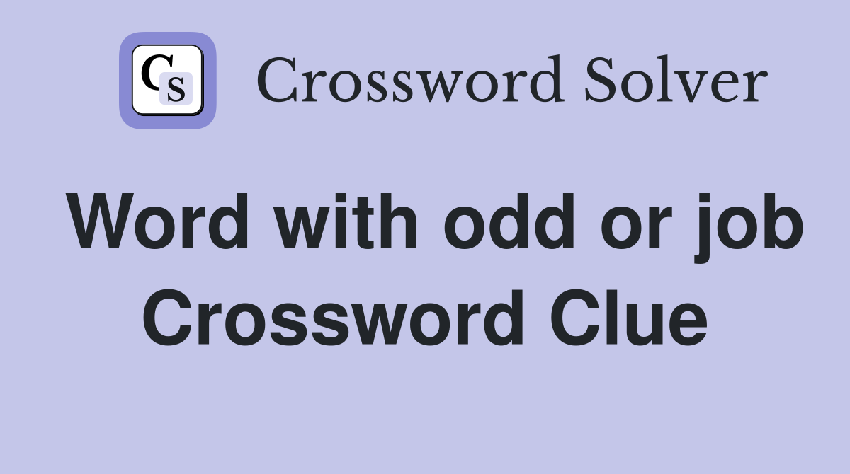 Word with odd or job Crossword Clue