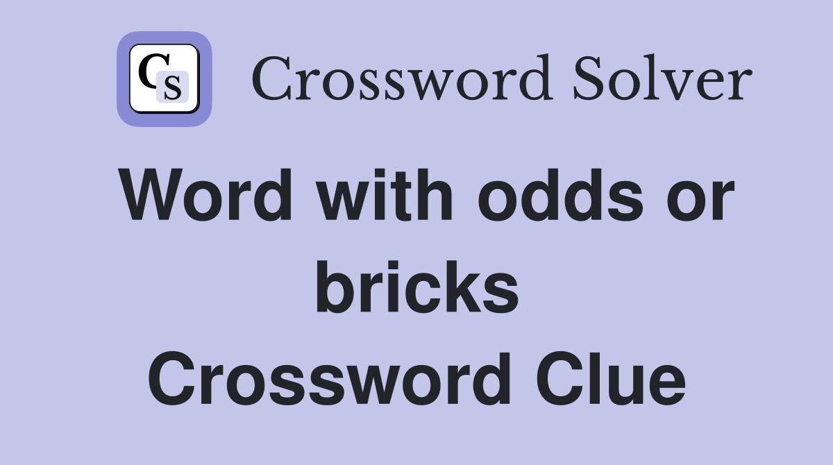 Word with odds or bricks Crossword Clue