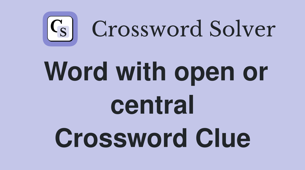 Word with open or central Crossword Clue