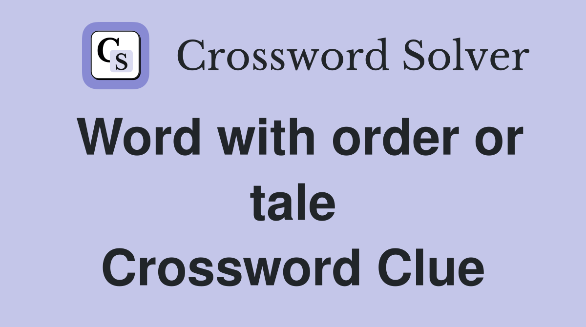 Word with order or tale Crossword Clue