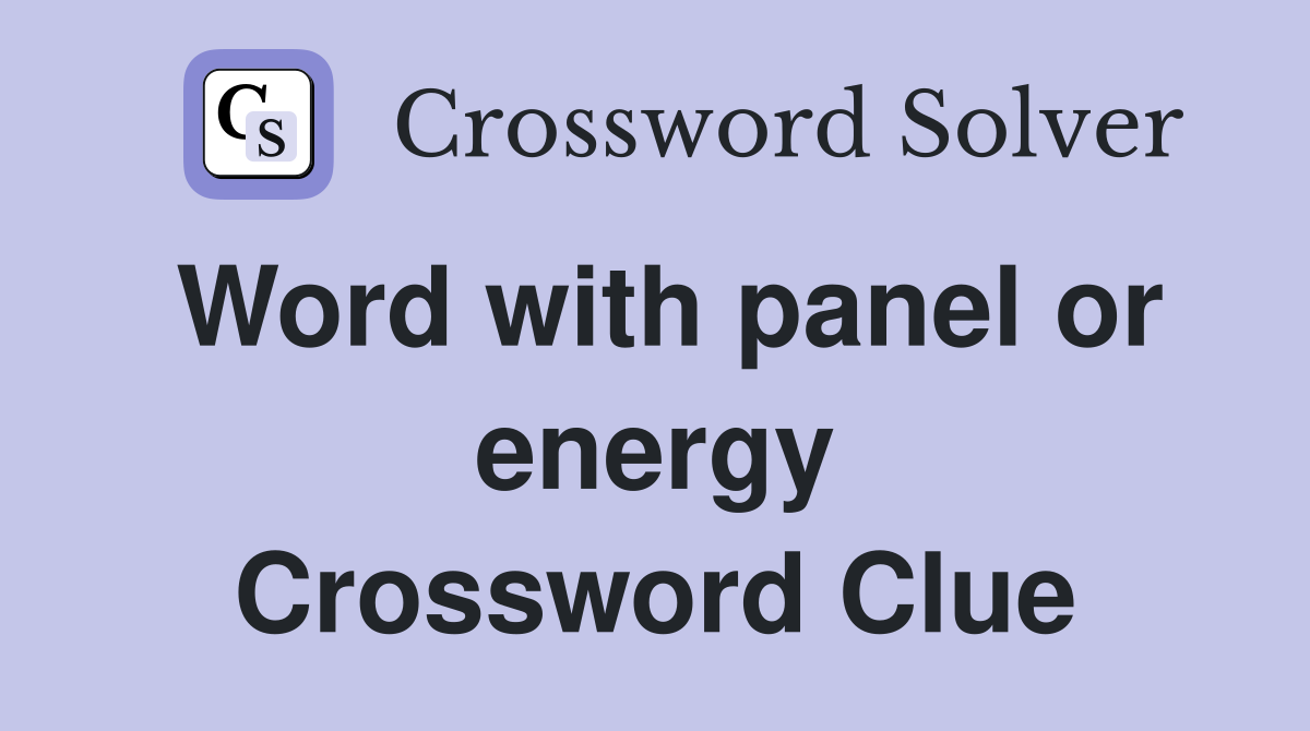 Word with panel or energy Crossword Clue