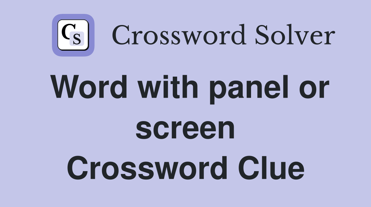 Word with panel or screen Crossword Clue
