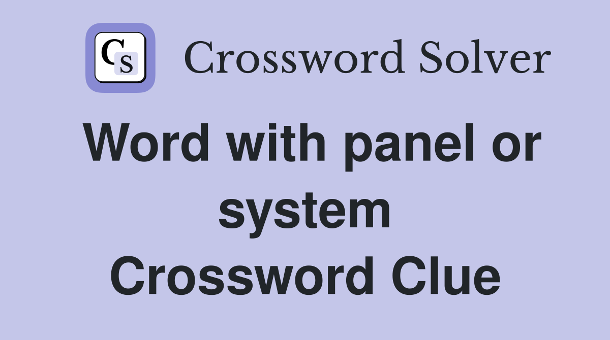 Word with panel or system Crossword Clue