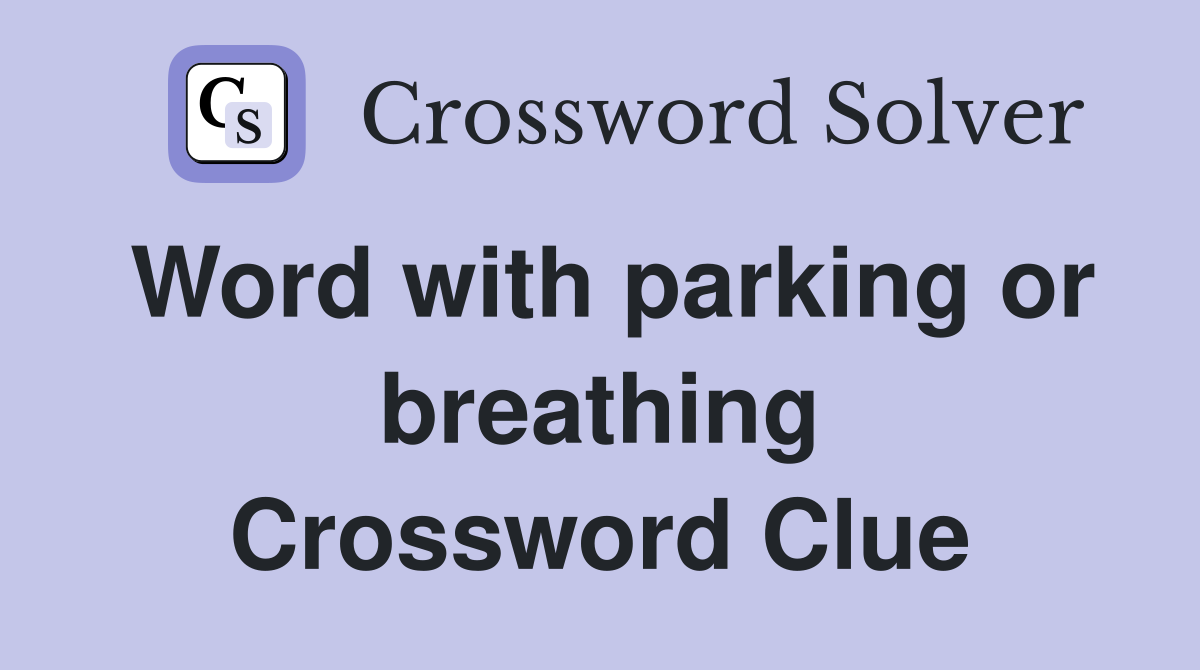 Word with parking or breathing Crossword Clue