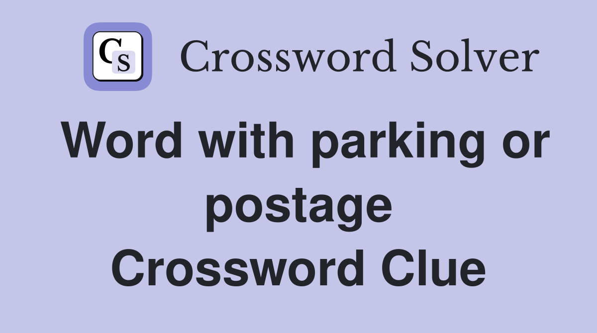 Word with parking or postage Crossword Clue