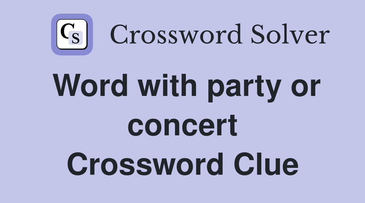 Word with party or concert Crossword Clue
