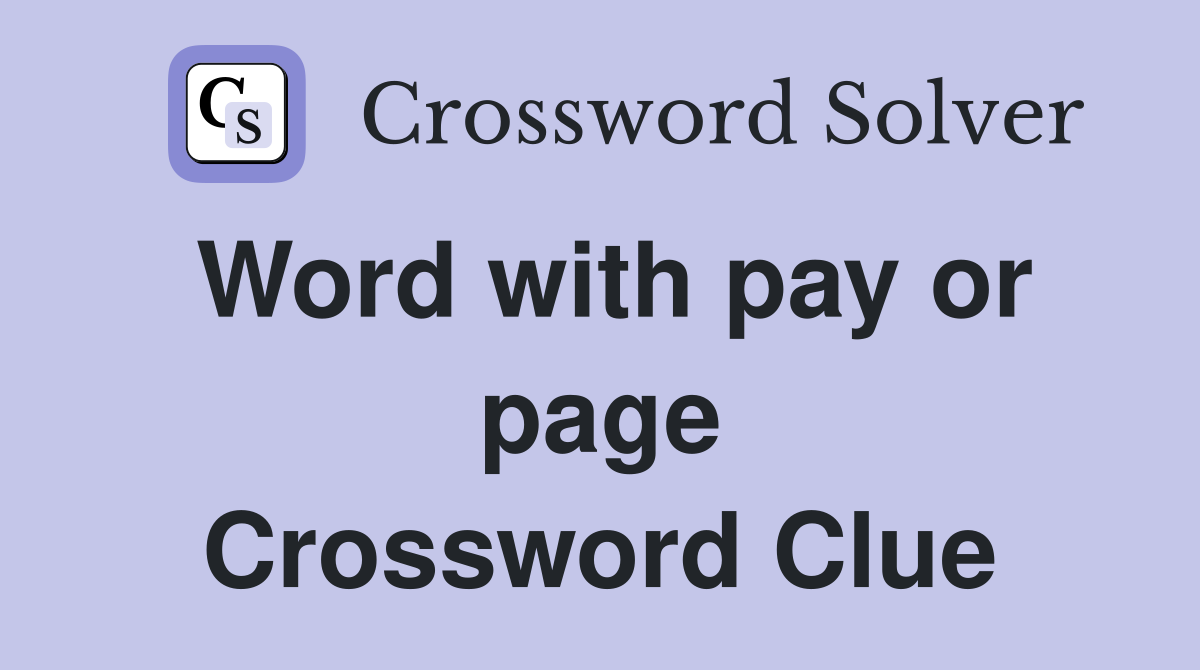 Word with pay or page Crossword Clue