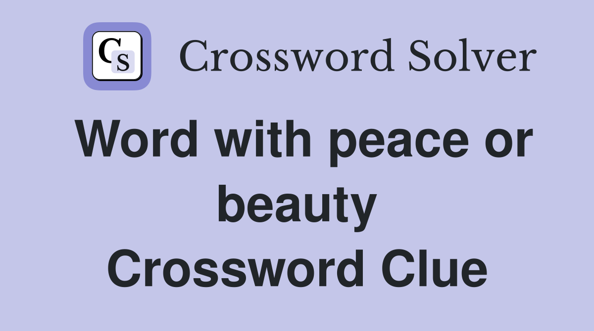 Word with peace or beauty Crossword Clue