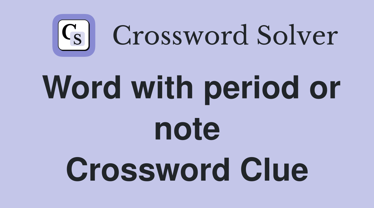 Word with period or note Crossword Clue