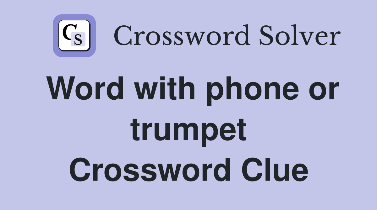 Word with phone or trumpet Crossword Clue