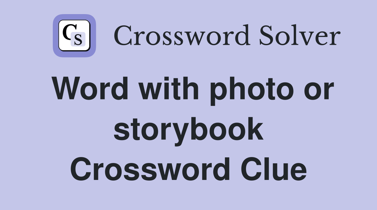 Word with photo or storybook Crossword Clue