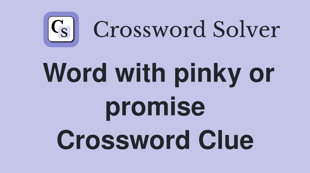 Word with pinky or promise Crossword Clue