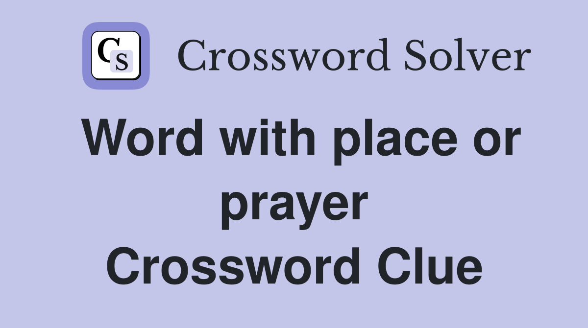 Word with place or prayer Crossword Clue