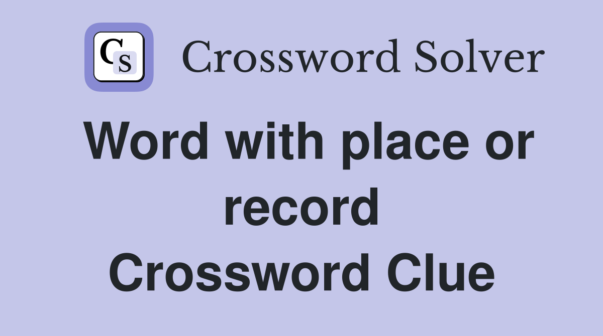 Word with place or record Crossword Clue