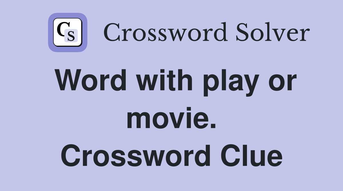 Word with play or movie. Crossword Clue