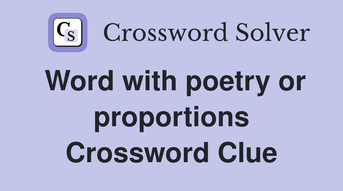 Word with poetry or proportions Crossword Clue
