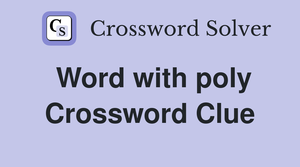 Word with poly Crossword Clue