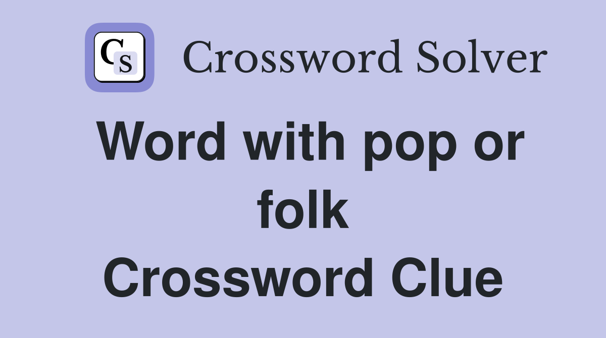 Word with pop or folk Crossword Clue