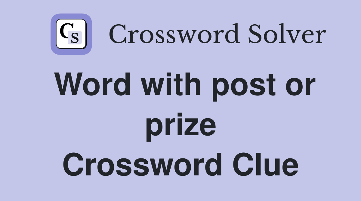Word with post or prize Crossword Clue
