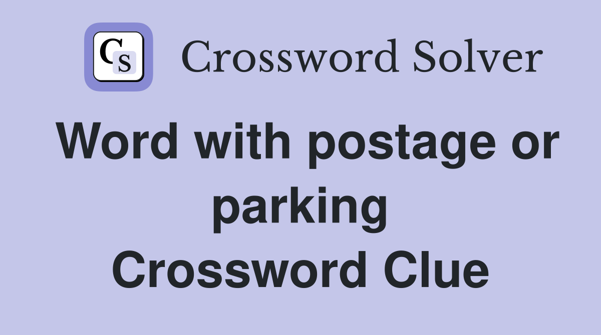 Word with postage or parking Crossword Clue