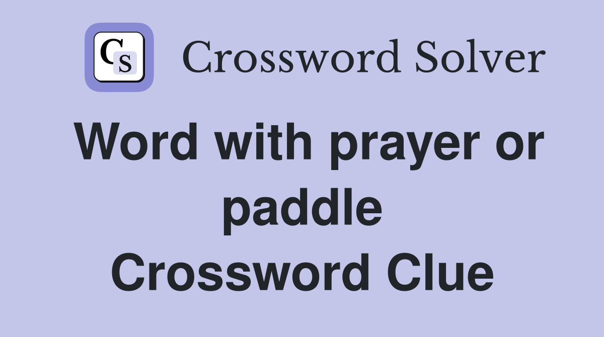 Word with prayer or paddle Crossword Clue
