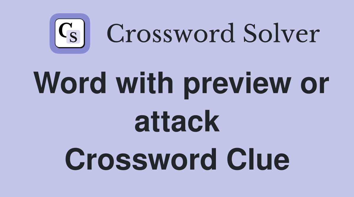 Word with preview or attack Crossword Clue