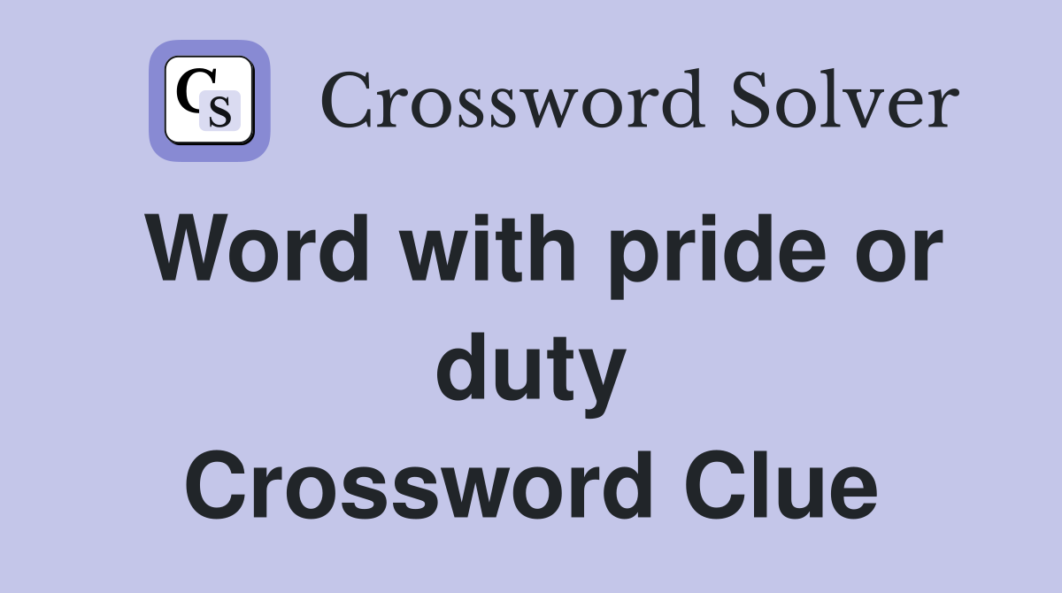 Word with pride or duty Crossword Clue