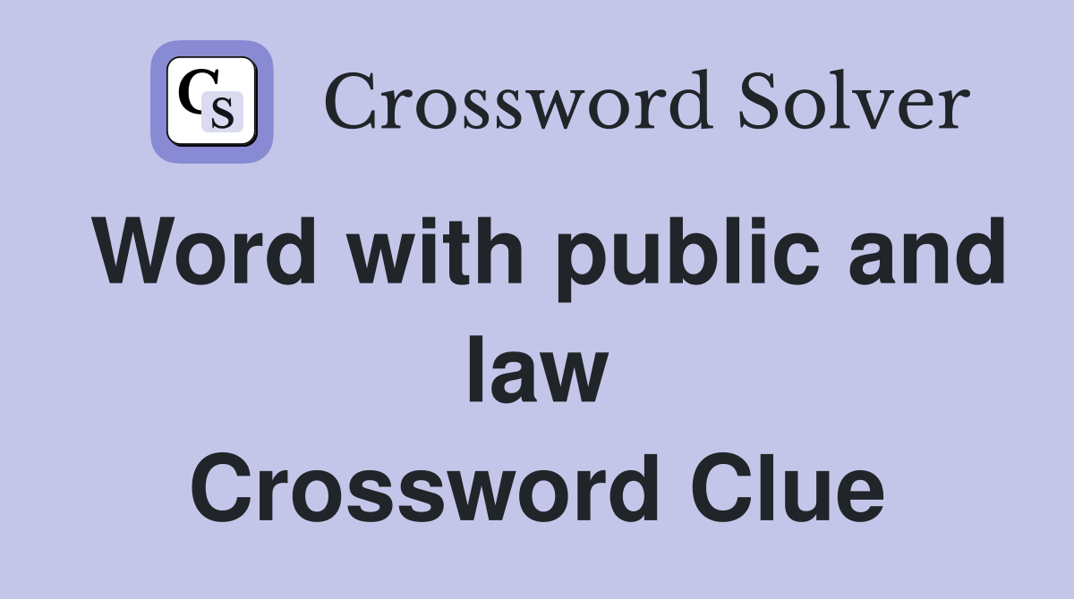 Word with public and law Crossword Clue