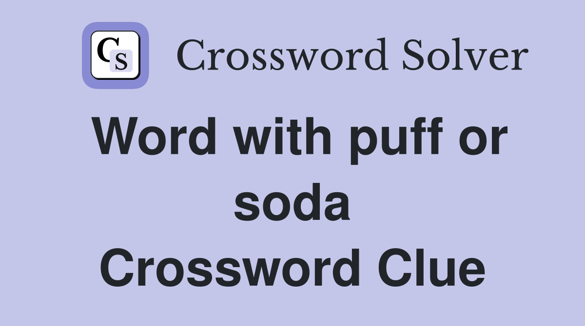 Word with puff or soda Crossword Clue