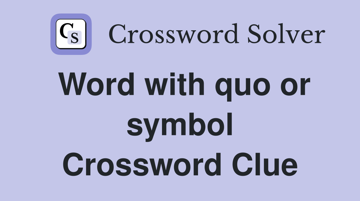 Word with quo or symbol Crossword Clue
