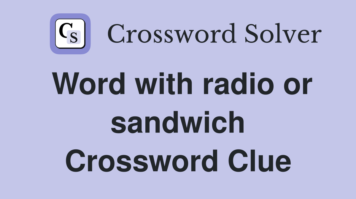 Word with radio or sandwich Crossword Clue
