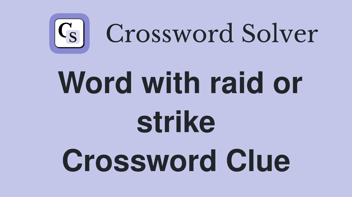 Word with raid or strike Crossword Clue
