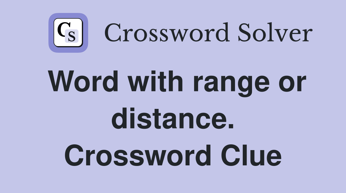 Word with range or distance. Crossword Clue